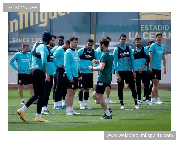 比利亚雷亚尔强化防线柔韧度：赢得未来的关键